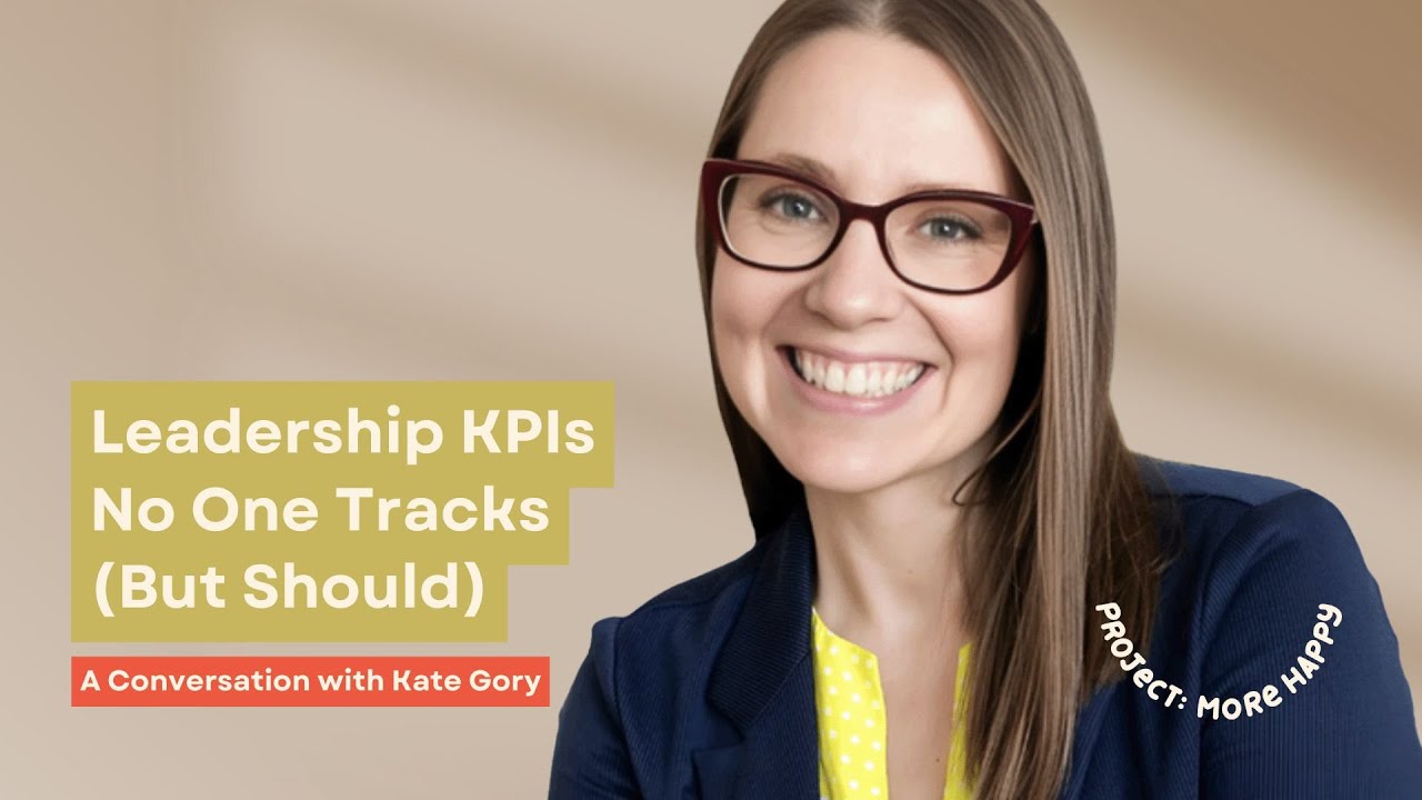 Leadership KPIs No One Tracks (But Should) —with Kate Gory - YouTube