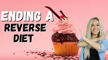 When To End A Reverse Diet | Reverse Dieting For Beginners