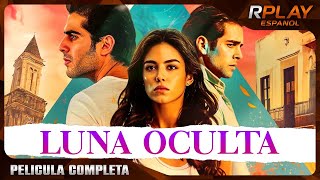 LUNA OCULTA | PELICULA COMPLETA DE DRAMA EN ESPANOL LATINO | RPLAY