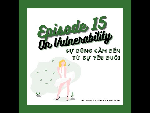 Vulnerable Đi Với Giới Từ Gì - #15: On Vulnerability - Sự dũng cảm đến từ sự yếu đuối