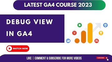 Debug View In Ga4 | Latest Ga4 Course 2023