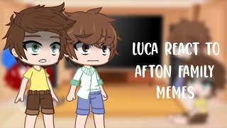 Luca React To Afton Family Memes || Fnaf || Gacha Club || Itz Tiger Kitty ||