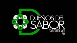 Video thumbnail of "Dueños Del Sabor - Es mejor decir adiós 2014"