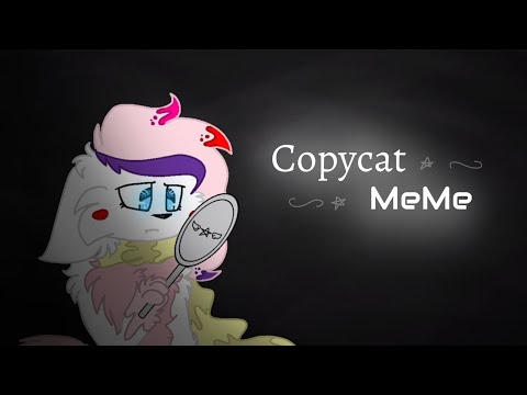 ~Copycat meme~ (Remake)