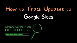 How to Track Updates to Google Sites