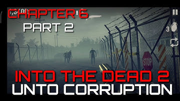 Unto Corruption (Chapter#6 Part#2) | Into The Dead 2