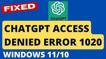 ChatGPT Access Denied Error 1020 on Windows 11 / 10 Fixed