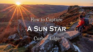 How to capture a Sun Star - Curbar Edge - Peak District