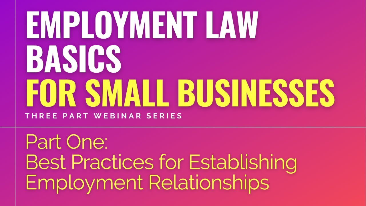 Employment Law Basics for Small Businesses-Best Practices for Establishing Employment Relationships