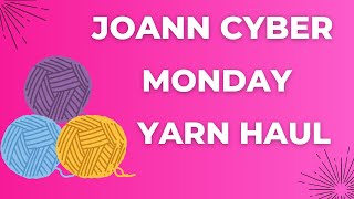 Joann cyber mon yarn haul (late)