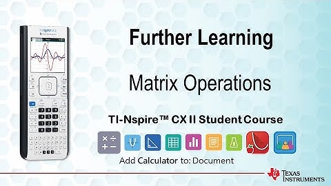 Matrix Operations | TI-Nspire CX II | Getting Started Series – Further Learning