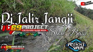 DJ JALIR JANGJI | TERBARU SLOW BASS | BY RIKKI VAM FEAT 69 PROJECT