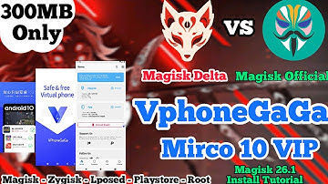 VphoneGaGa Mirco 10 VIP Official - Magisk Install in Mini Version Of Vphone Tutorial