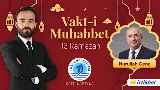 Vakt-i Muhabbet - Orhan Karaağaç - Nurullah Genç | 13 Ramazan