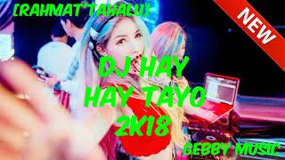 DJ HAY TAYO HAY TAYO ORIGINAL REMIX 2018