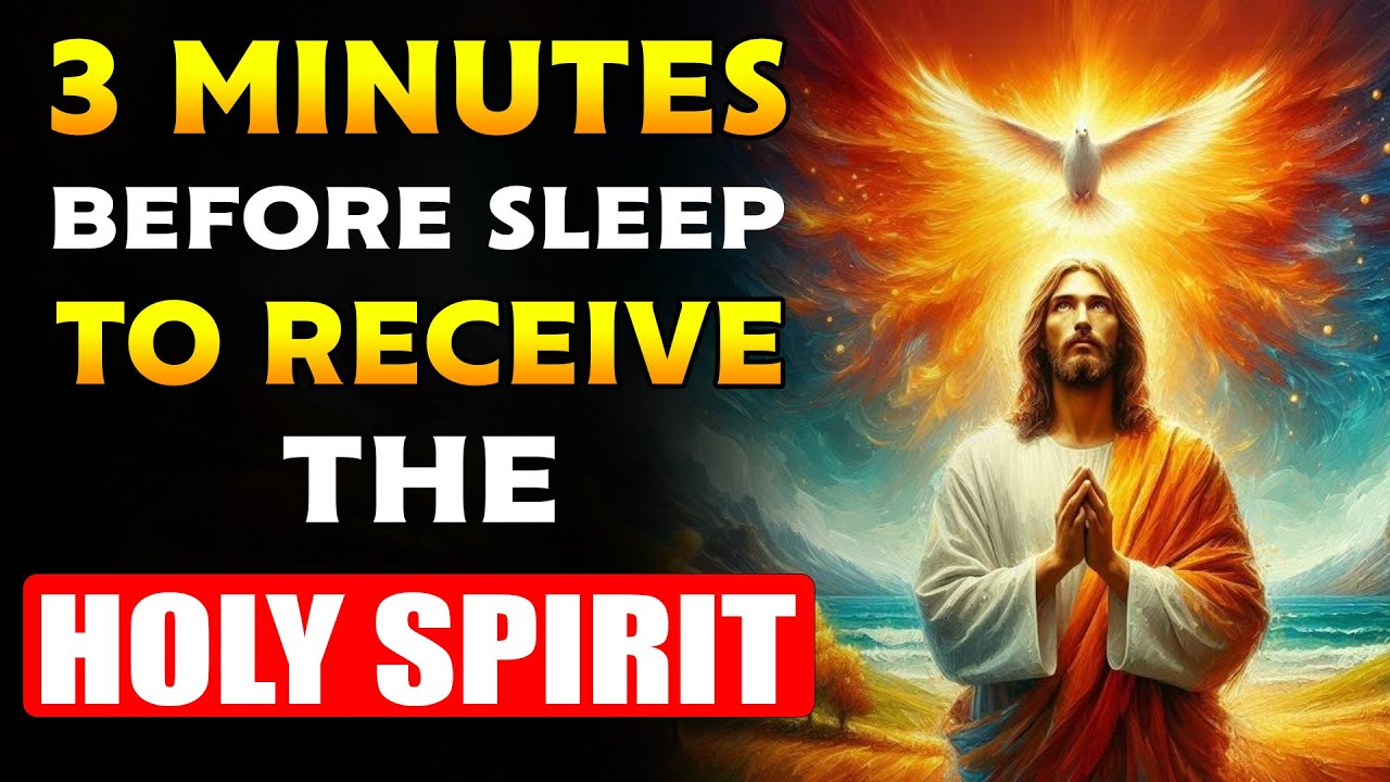 PRAYER 3 MINUTES BEFORE SLEEP TO RECEIVE THE HOLY SPIRIT OF GOD. - YouTube