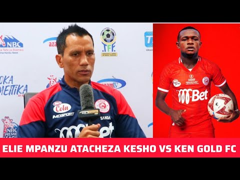 KOCHA FADLU ATHIBITISHA ELIE MPANZU ATACHEZA KESHO VS KEN GOLD FC