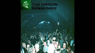 Chad Harrison - BADMAN RAVER (HEAVY BASSLINE)