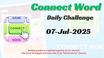 Connect Word Daily Challenge July 7 2025 Walkthrough | Connect Word Daily Challenge Answers