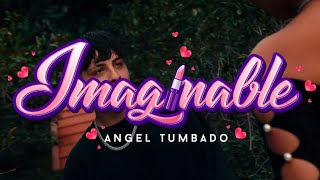 Angel Tumbado - Imaginable (Video Oficial)