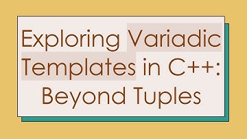 Exploring Variadic Templates in C++: Beyond Tuples