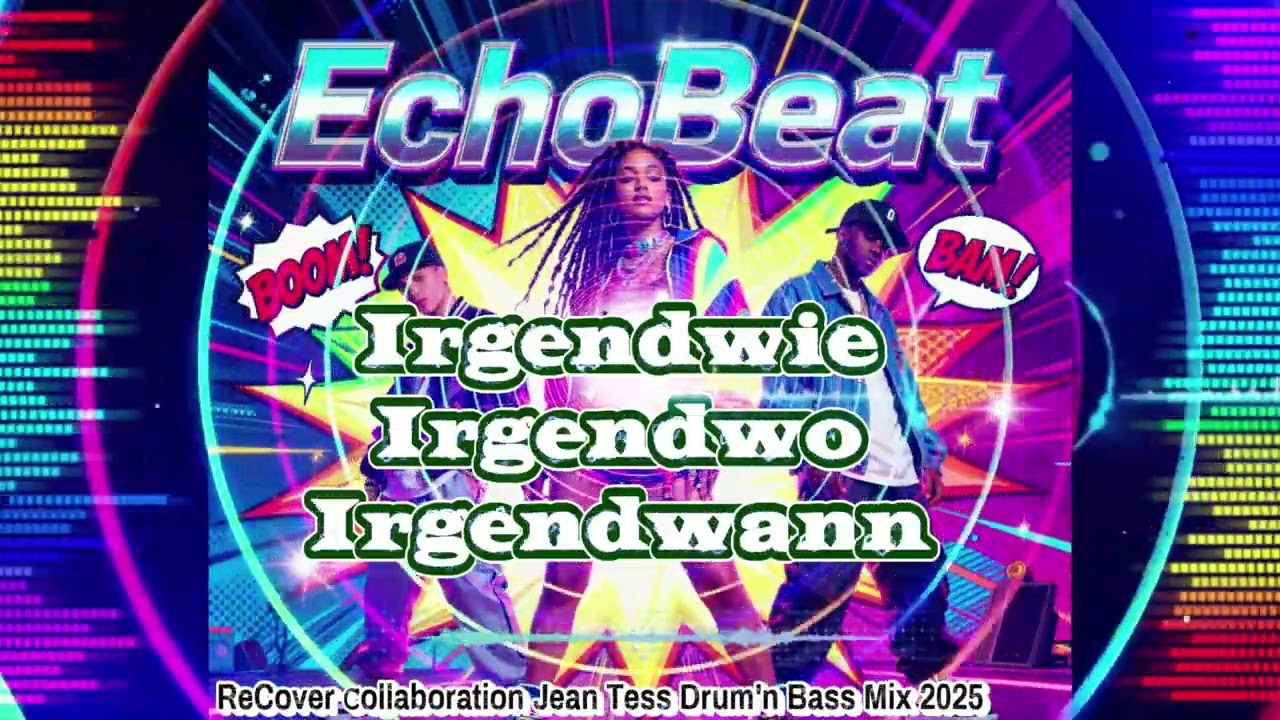 EchoBeat - Irgendwie Irgendwo Irgendwann  (ReCover Сollaboration Jean Tess Drum'n Bass Mix 2025)