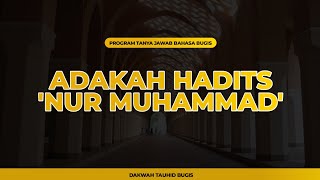 ADAKAH HADITS 'NUR MUHAMMAD' I Tanya Jawab Bahasa Bugis