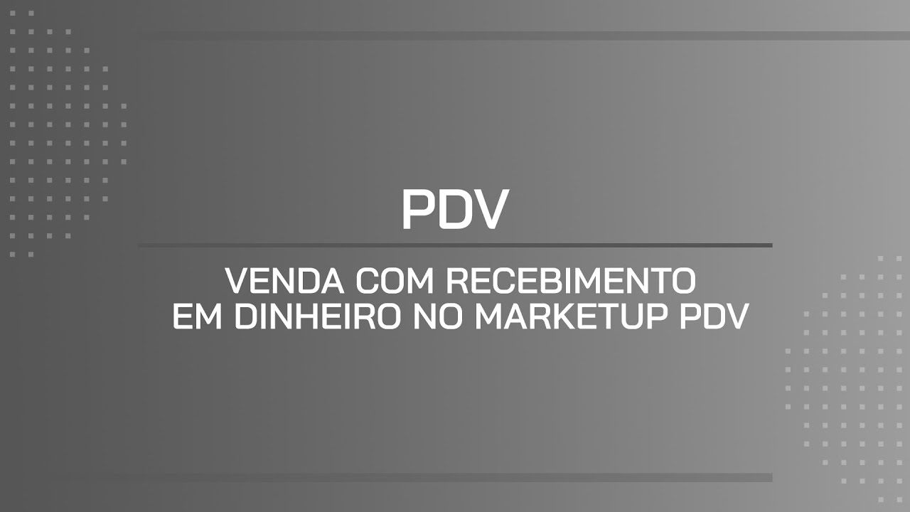 TUTORIAL | VENDA COM RECEBIMENTO EM DINHEIRO NO MARKETUP PDV