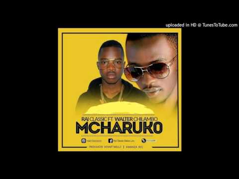 new song from RAI CLASSIC FT WALTER CHILAMBO_ MCHARUKO