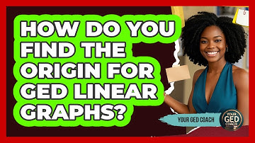 How Do You Find The Origin For GED Linear Graphs? - Your GED Coach