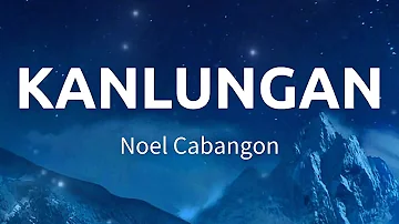 Kanlungan | Noel Cabangon (Lyrics)