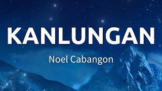 Kanlungan | Noel Cabangon (Lyrics)