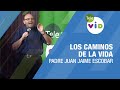 Los caminos de la vida, Padre Juan Jaime Escobar - Tele VID