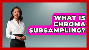 What Is Chroma Subsampling? - NextGen Viewing and Audio