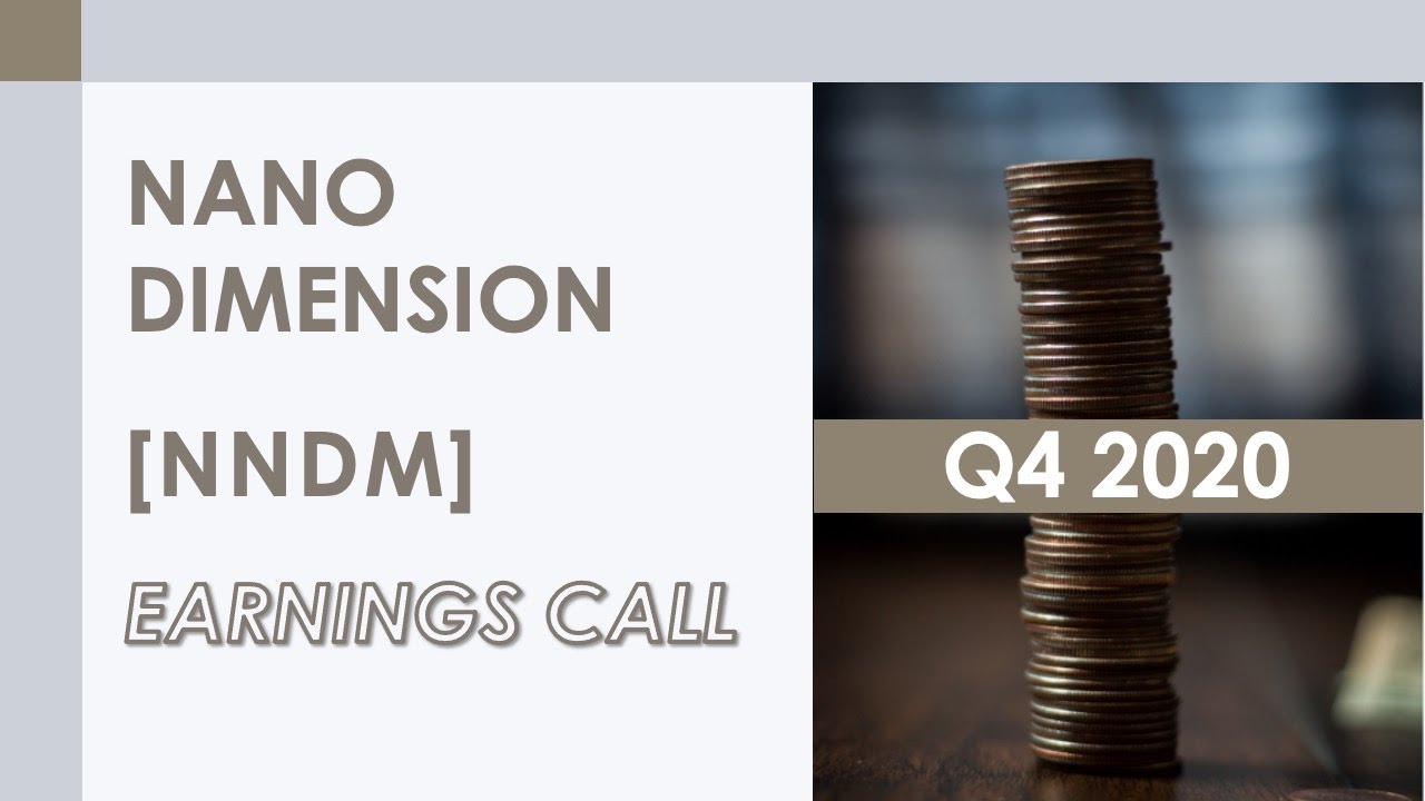 [NNDM stock] Nano Dimension Q4 2020 Earnings Call (3/11/21)