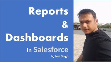 Jeet Singh | Salesforce | Reports & Dashboards | Tabular, Summary, Matrix & Joined Reports