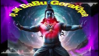 Bam Bam Bol Raha Kashi EDM TRANCE DJ JK BaBu GorakhpuR