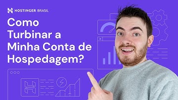 Como Turbinar a sua Conta de Hospedagem 🏃‍♂️ (2025) - Hostinger Brasil
