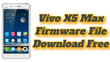 How To Download Vivo X5 Max Flash File | Vivo X5 Max Stock Rom (Latest File)