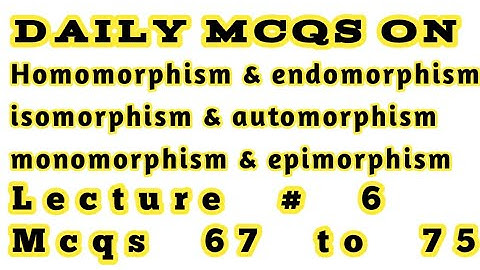 #homomorphism_isomorphism_monomorphism_epimorphism_endomorphism_automorphism_define_mcqs