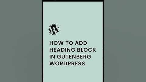 How to Add Heading Block in Gutenberg WordPress