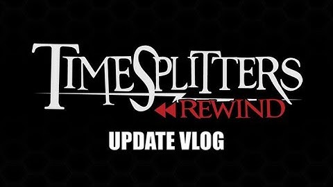 Timesplitters Rewind Developer Update (29th August 2017)