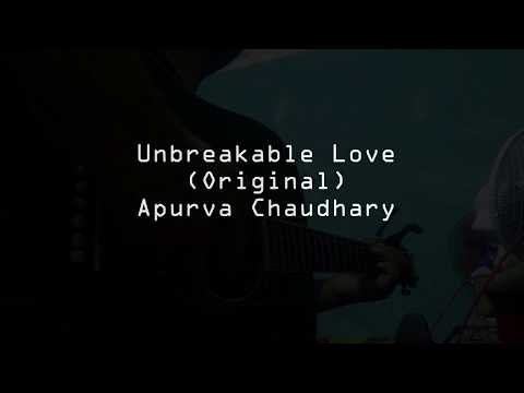 Unbreakable Love - Apurva Chaudhary (Original)