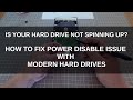 how to fix power disable issues with modern hard drives