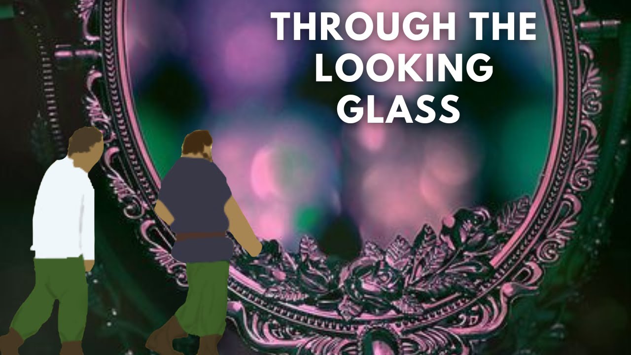 Through the Looking Glass - YouTube