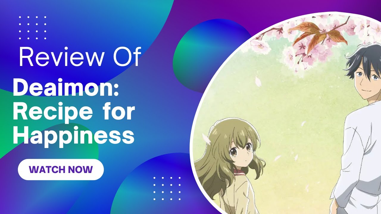 Deaimon Recipe for Happiness Anime Review 