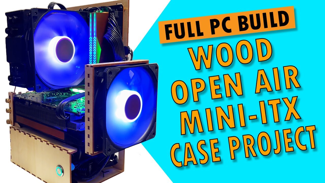 Open Air Mini-Itx Laser Wood Case And Computer Build - Design File  Available - Youtube