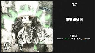 Yeat - &#39;&#39;Nvr again&#39;&#39; (2 Alive)