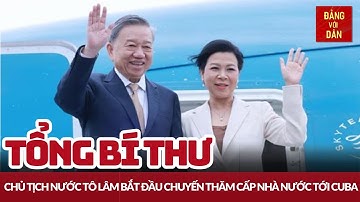 Tổng Bí thư, Chủ tịch nước Tô Lâm bắt đầu chuyến thăm cấp Nhà nước tới Cuba | Đảng với Dân