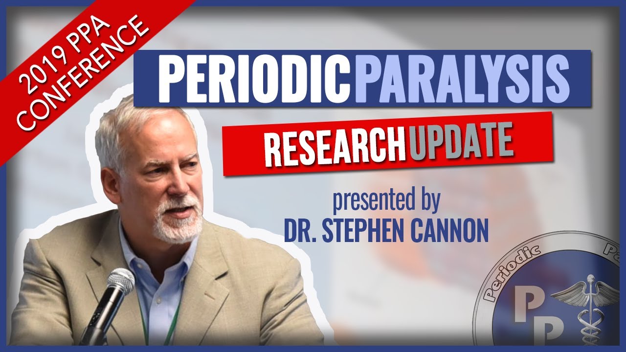 Periodic Paralysis Research Updates  |  Dr. Stephen Cannon | PPA Conference 2019